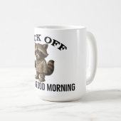 F*ck off Sorry I mean good morning Raccoon Funny コーヒーマグカップ (正面右)