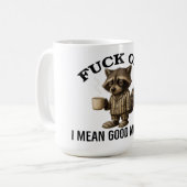 F*ck off Sorry I mean good morning Raccoon Funny コーヒーマグカップ (正面左)