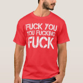 F ck You You F cking F ck Funny Sarcasticshirt Gag Tシャツ (正面)