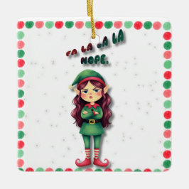 Fa La La La Nope Funny Christmas Elf Ornament   セラミックオーナメント