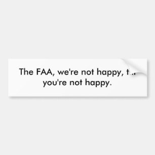 FAA、私達は幸せまであなたは幸せ、ではないです バンパーステッカー