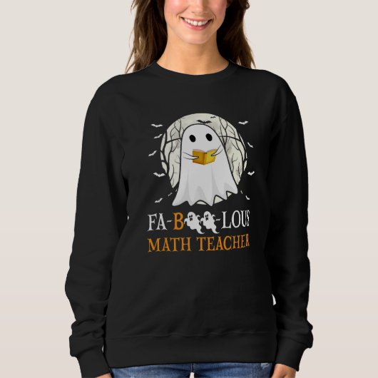 Faboolous Math Teacher Halloween Teacher Cute Ghos スウェットシャツ (正面)
