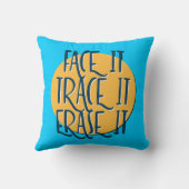 Face It Trace It Erase It Recovery Slogan クッション (裏面)