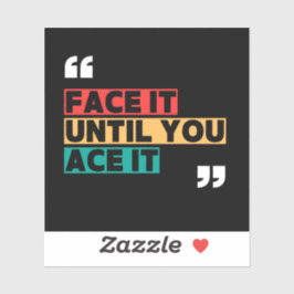 Face it until you ace it Custom-Cut Vinyl Sticker シール