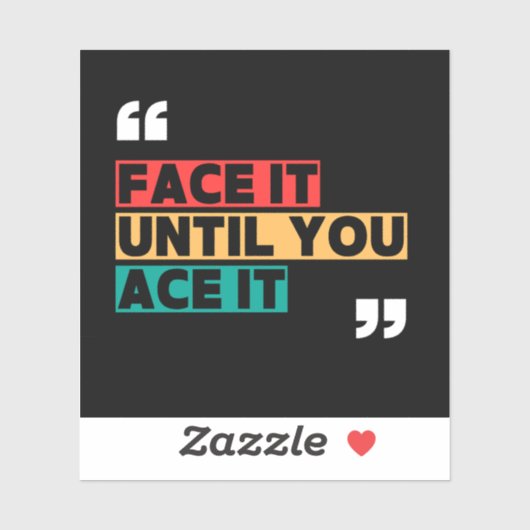 Face it until you ace it Custom-Cut Vinyl Sticker シール (シート)