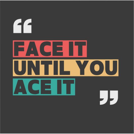 Face it until you ace it Custom-Cut Vinyl Sticker シール (正面)