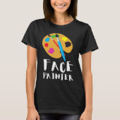 Face Painter And Face Painting Tシャツ (正面)