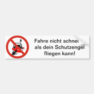Fahre nicht schneller als dein Schutzengel .... バンパーステッカー