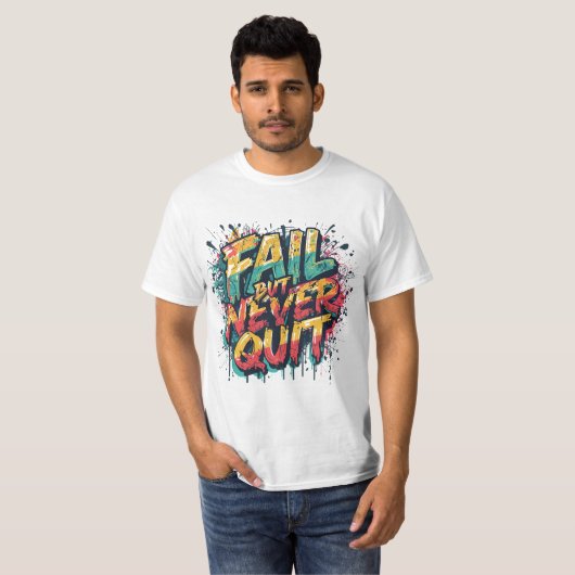 Fail But Never Quit – Graffiti Style Motivational Tシャツ (正面フル)