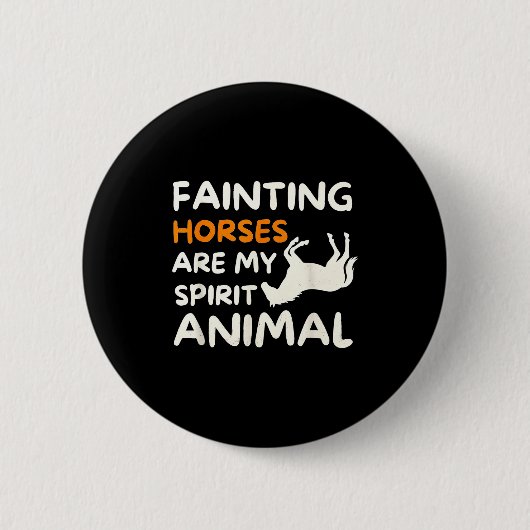 Fainting Horses Are My Srit Animal Funny Farm Hors 缶バッジ (正面)