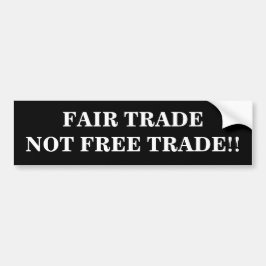 FAIR TRADE NOT FREE TRADE!! バンパーステッカー