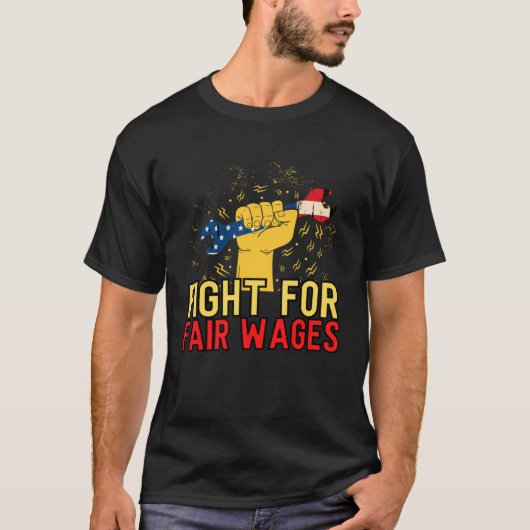 Fair Wages Labor Rights Income Inequality Tシャツ (正面)