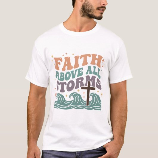 Faith Above All Storms - Retro Christian T-Shirt Tシャツ (正面)