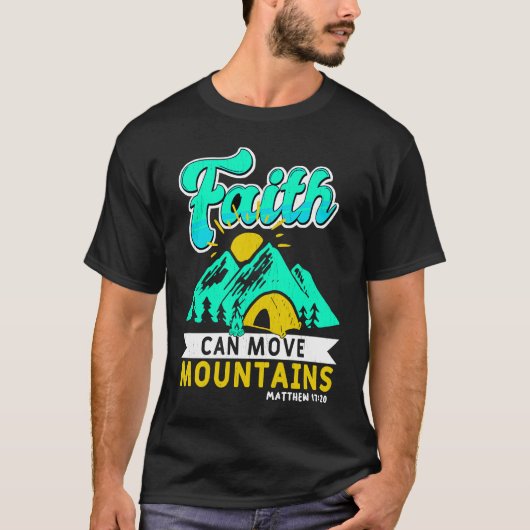 Faith Can Move Mountains Matthew 1720 Tシャツ (正面)
