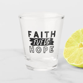 Faith Fuels Hope Quote – Uplifting Christian Art ショットグラス