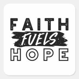 Faith Fuels Hope Quote – Uplifting Christian Art スクエアシール