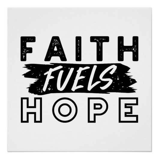 Faith Fuels Hope Quote – Uplifting Christian Art ポスター (正面)