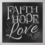 Faith, Hope, Love Chalkboard Poster ポスター<br><div class="desc">Faith,  Hope,  Love Chalkboard Poster *Chalkboard Typography*</div>