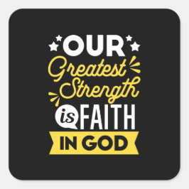 Faith in God – Our Greatest Strength Quote スクエアシール