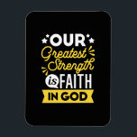 Faith in God – Our Greatest Strength Quote マグネット<br><div class="desc">Show the world where your strength comes from with this bold Christian quote design: “Our Greatest Strength is Faith in God.” Featuring vibrant yellow and white typography on a black background, this faith-filled design is perfect for believers who want to express their trust in God with confidence and style. Ideal...</div>