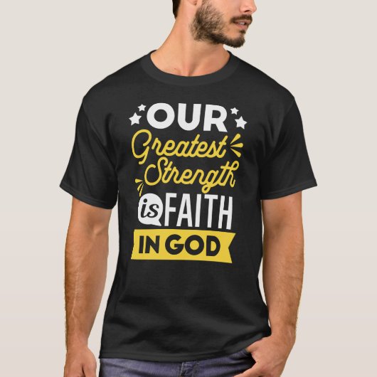 Faith in God – Our Greatest Strength Quote Tシャツ (正面)
