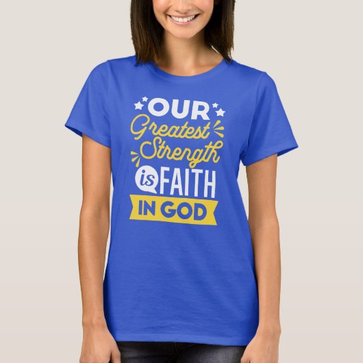 Faith in God – Our Greatest Strength Quote Tシャツ (正面)