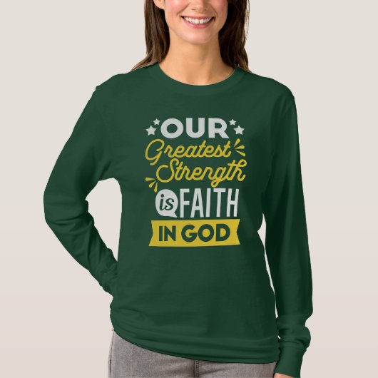 Faith in God – Our Greatest Strength Quote Tシャツ (正面)