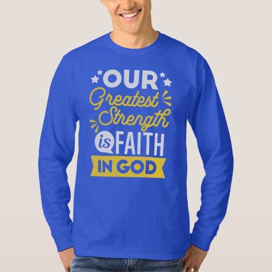 Faith in God – Our Greatest Strength Quote Tシャツ (正面)