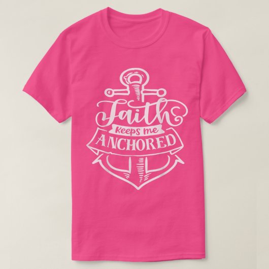 Faith keeps me Anchored God Motivation Faith  Tシャツ (デザイン正面)