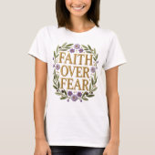Faith Over Fear Elegant Botanical Floral Inspirati Tシャツ (正面)