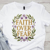 Faith Over Fear Elegant Botanical Floral Inspirati Tシャツ