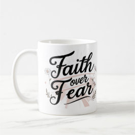 Faith Over Fear | Floral Motivational Mug コーヒーマグカップ