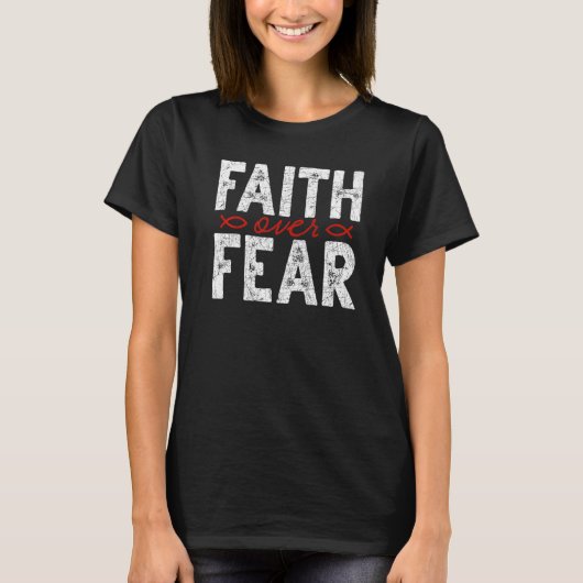 Faith Over Fear Jesus Christ Savior God Christian  Tシャツ (正面)