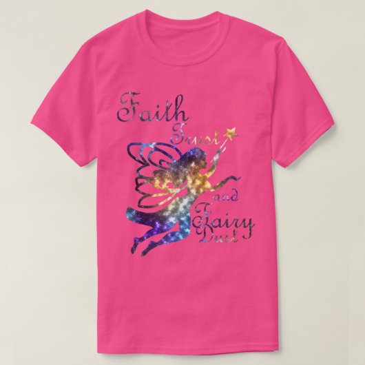 Faith Trust and Fairy Dust Galaxy Tee Shirt Tシャツ (デザイン正面)