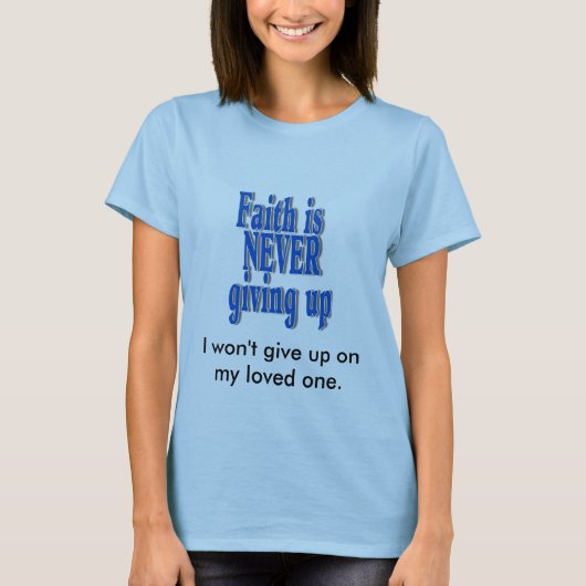 faithnev、私は私の最愛の人をあきらめません tシャツ (正面)