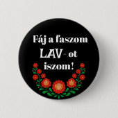 Faj a faszom LAV-to iszom! fekete kitzot ű. 缶バッジ (正面)