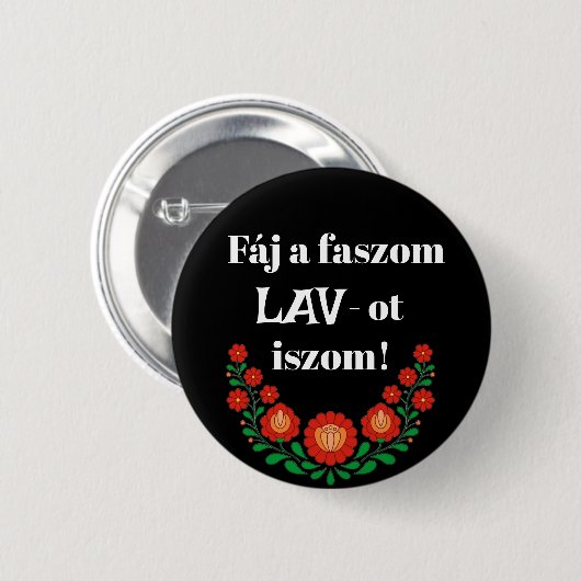 Faj a faszom LAV-to iszom! fekete kitzot ű. 缶バッジ (正面&裏面)