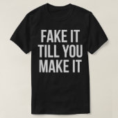 Fake It Til You Cake It自信引用文ことわざ Tシャツ (デザイン正面)