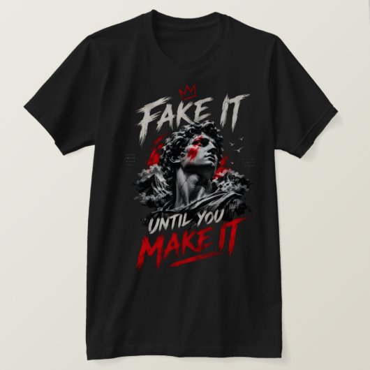 Fake It Until You Make It グラフィック Tシャツ (デザイン正面)