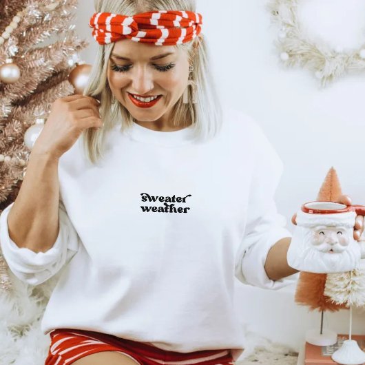 Fall Autumn Winter Christmas Sweater Weather Quote スウェットシャツ