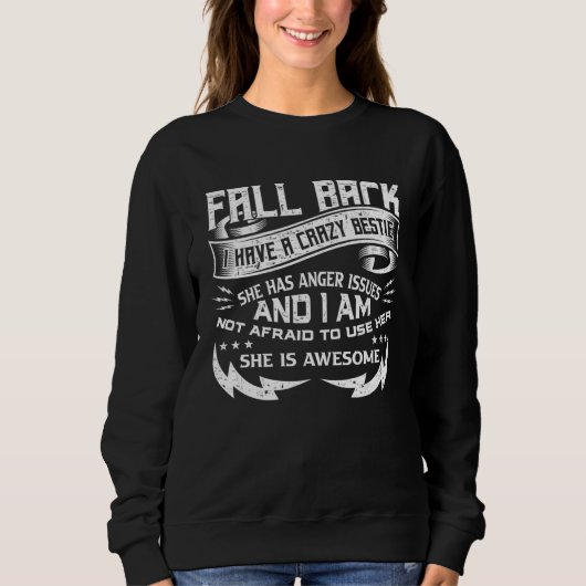 Fall Back Stay Off I Have A Crazy Bestie And I Am  スウェットシャツ (正面)