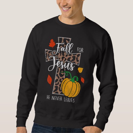 Fall For Jesus He Never Leave Pumpkin Thanksgiving スウェットシャツ (正面)