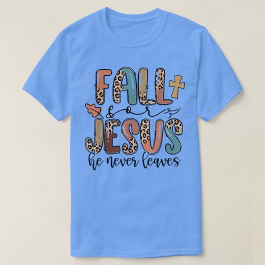 Fall For Jesus He Never Leaves Autumn Christian Pr Tシャツ (デザイン正面)