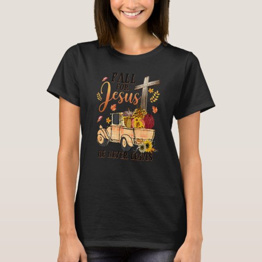 Fall For Jesus He Never Leaves Autumn Christian Pr Tシャツ (正面)