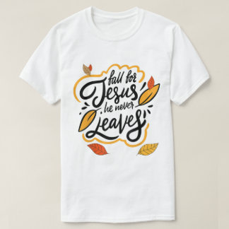 Fall for Jesus He Never Leaves Autumn Faith Design Tシャツ