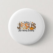Fall For Jesus He Never Leaves Autumn Thanksgiving 缶バッジ (正面)