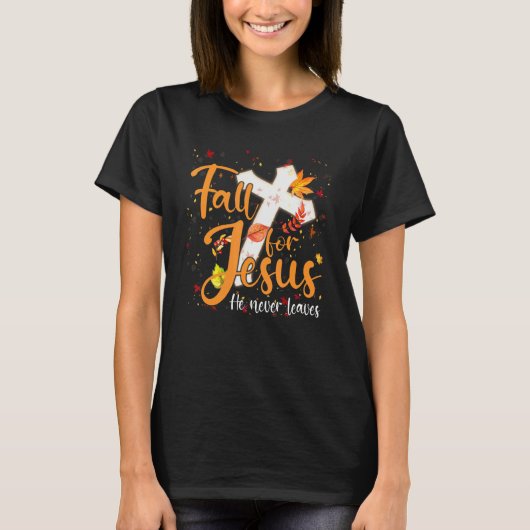 Fall For Jesus He Never Leaves Canada Maples Tシャツ (正面)