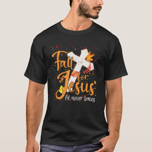 Fall For Jesus He Never Leaves Canada Maples Tシャツ (正面)