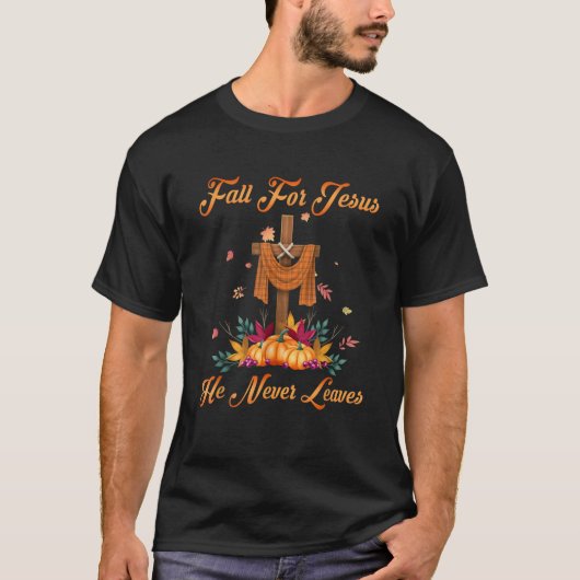 Fall For Jesus He Never Leaves Christian Faith Cro Tシャツ (正面)