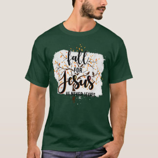 Fall For Jesus He Never Leaves Christian Faith Jes Tシャツ